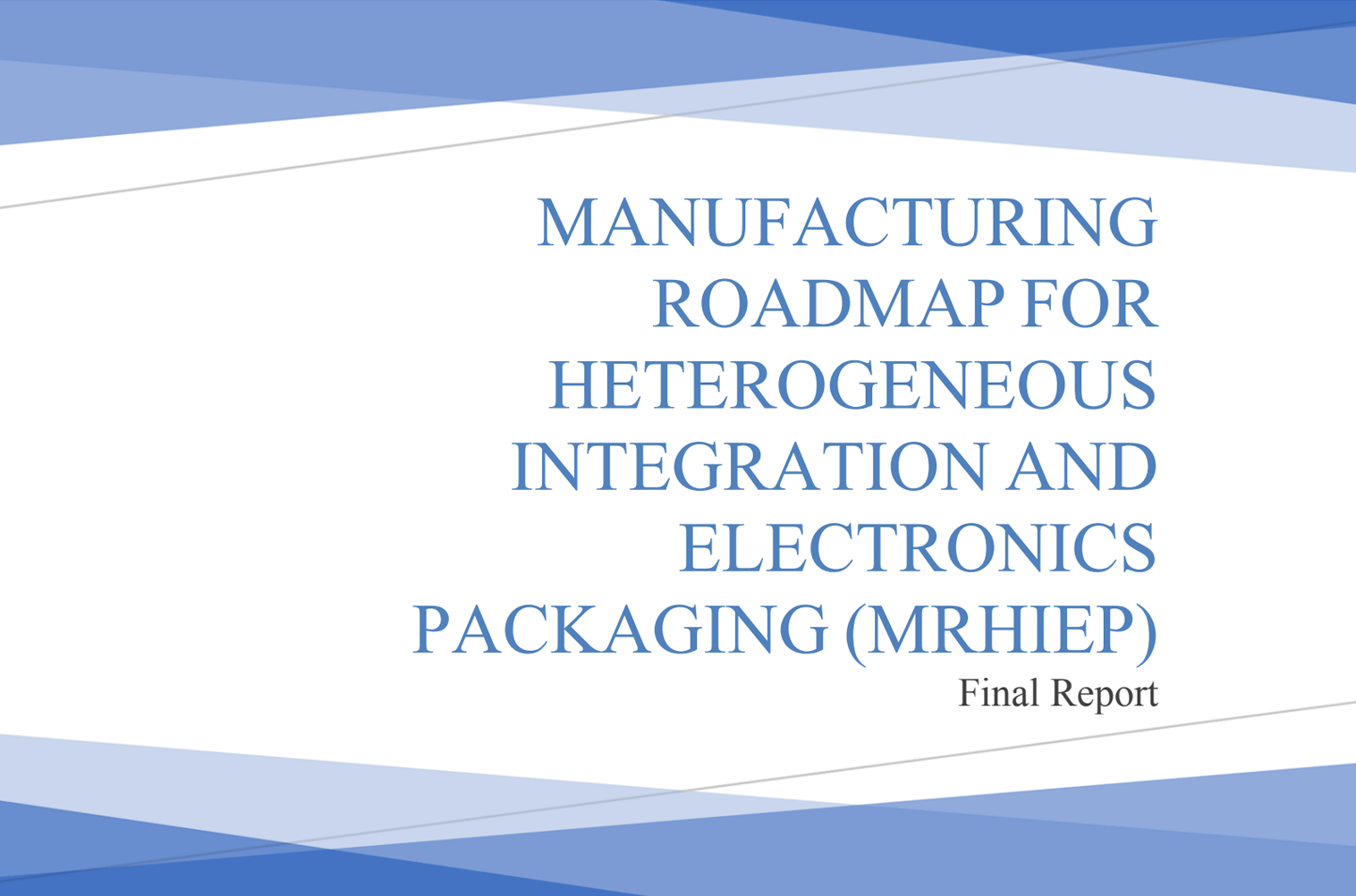 UCLA CHIPS and SEMI Release Manufacturing Roadmap for Heterogeneous Integration and Electronics Packaging (MRHIEP) Report
