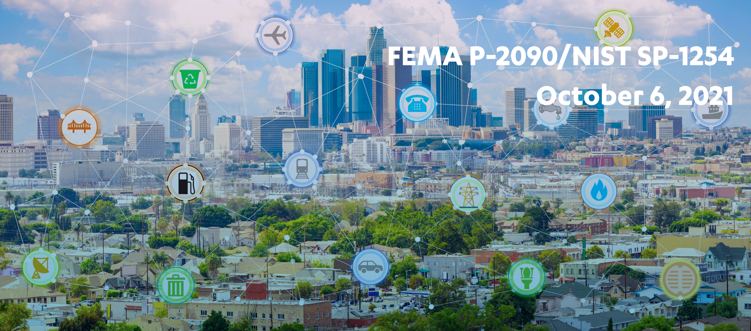 In white text, says FEMA P-2090/NIST SP-1254 and October 6, 2021. The image is of the Los Angeles cityscape with utility icons on top