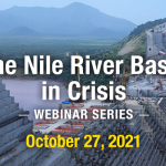 The Nile River Basin in Crisis Webinar Series October 27